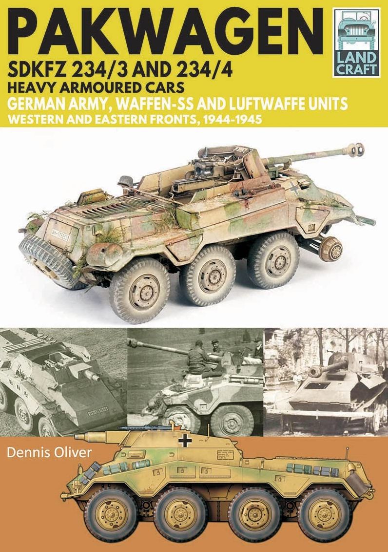 Pakwagen SDKFZ 234/3 and 234/4 Heavy Armoured Cars: German Army, Waffen-SS and Luftwaffe Units - Western and Eastern Fronts, 1944-1945