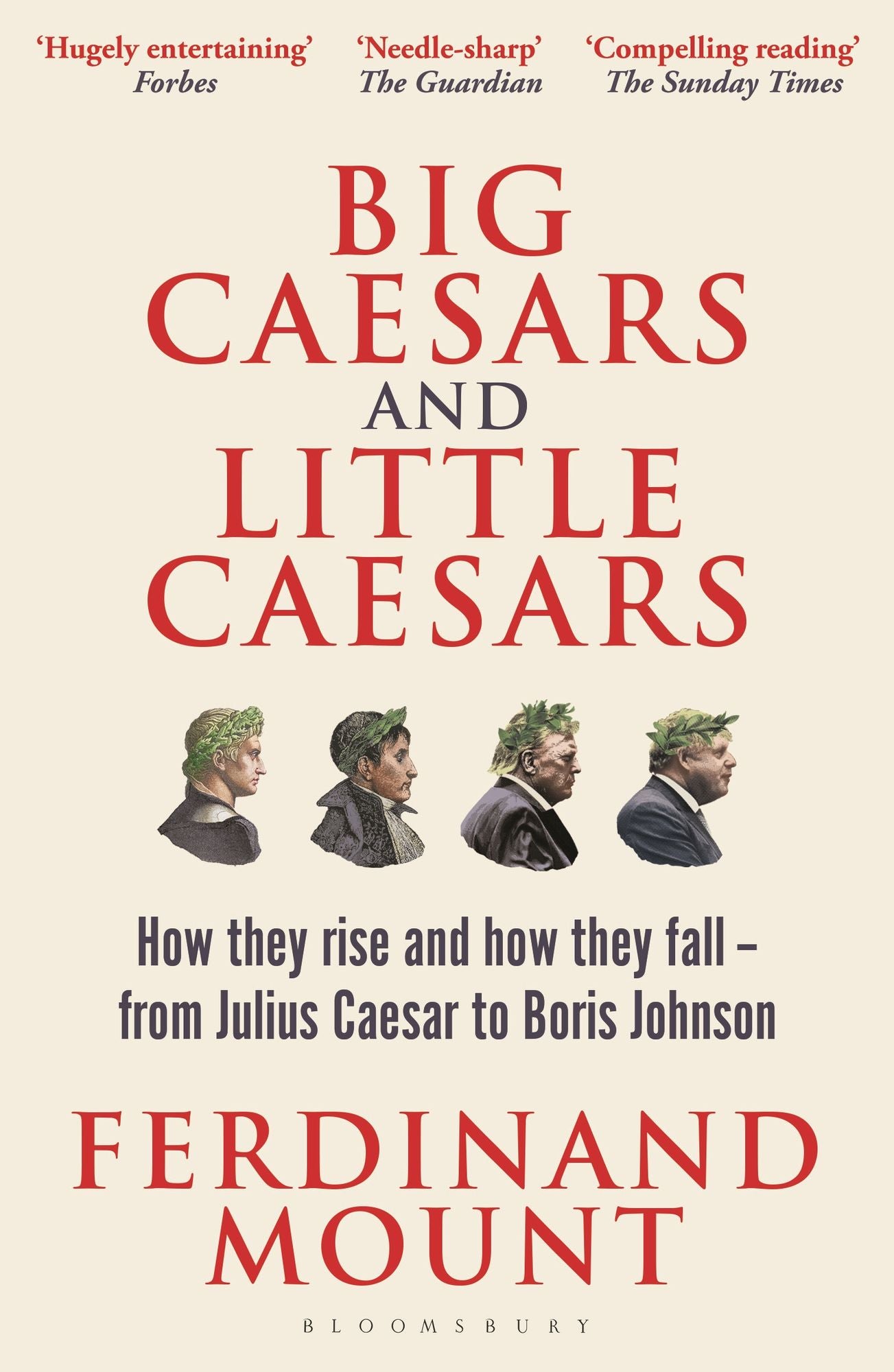 Big Caesars and Little Caesars: How They Rise and How They Fall - From Julius Caesar to Boris Johnson