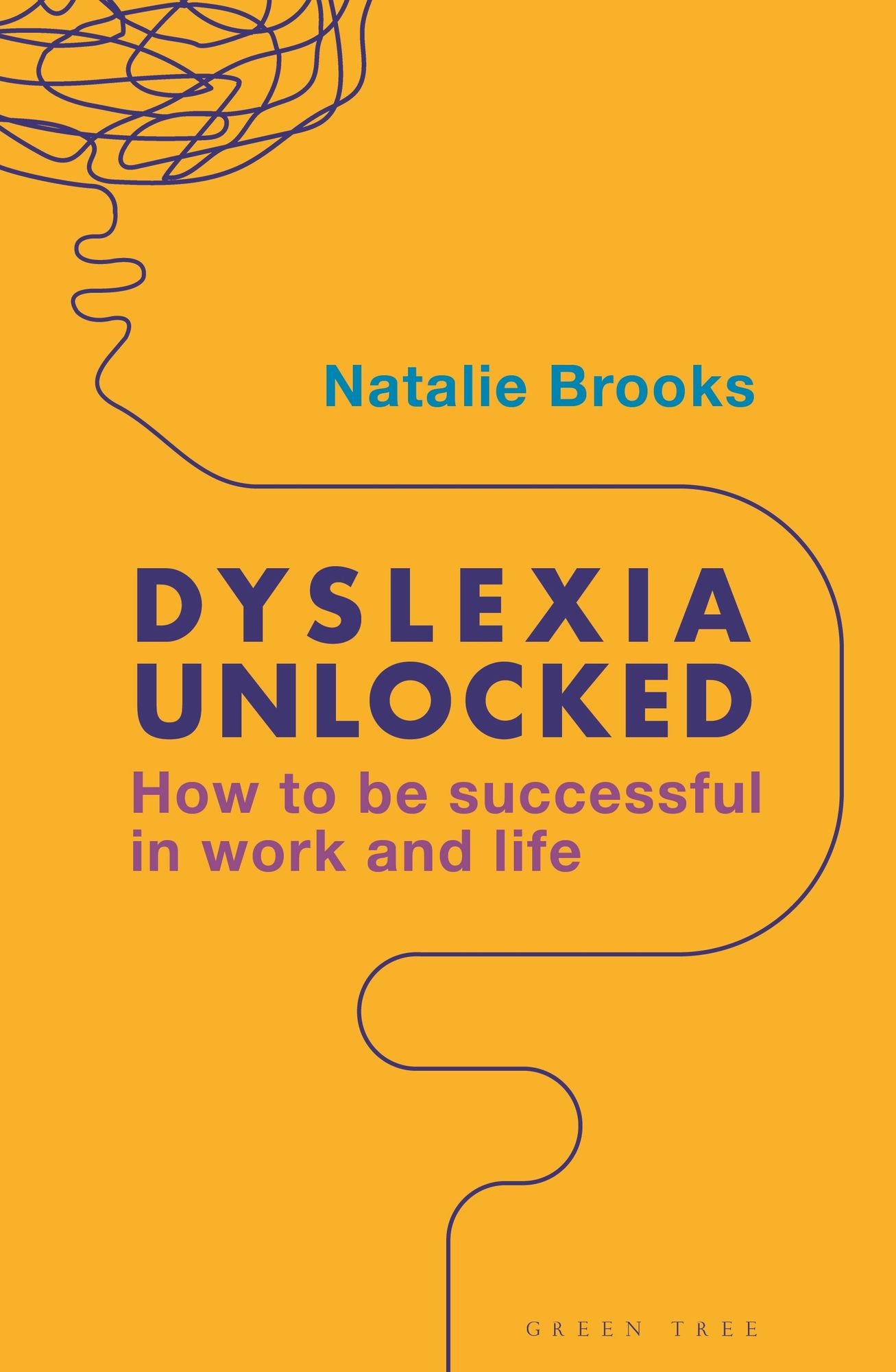 Dyslexia Unlocked: How to be successful in work and life