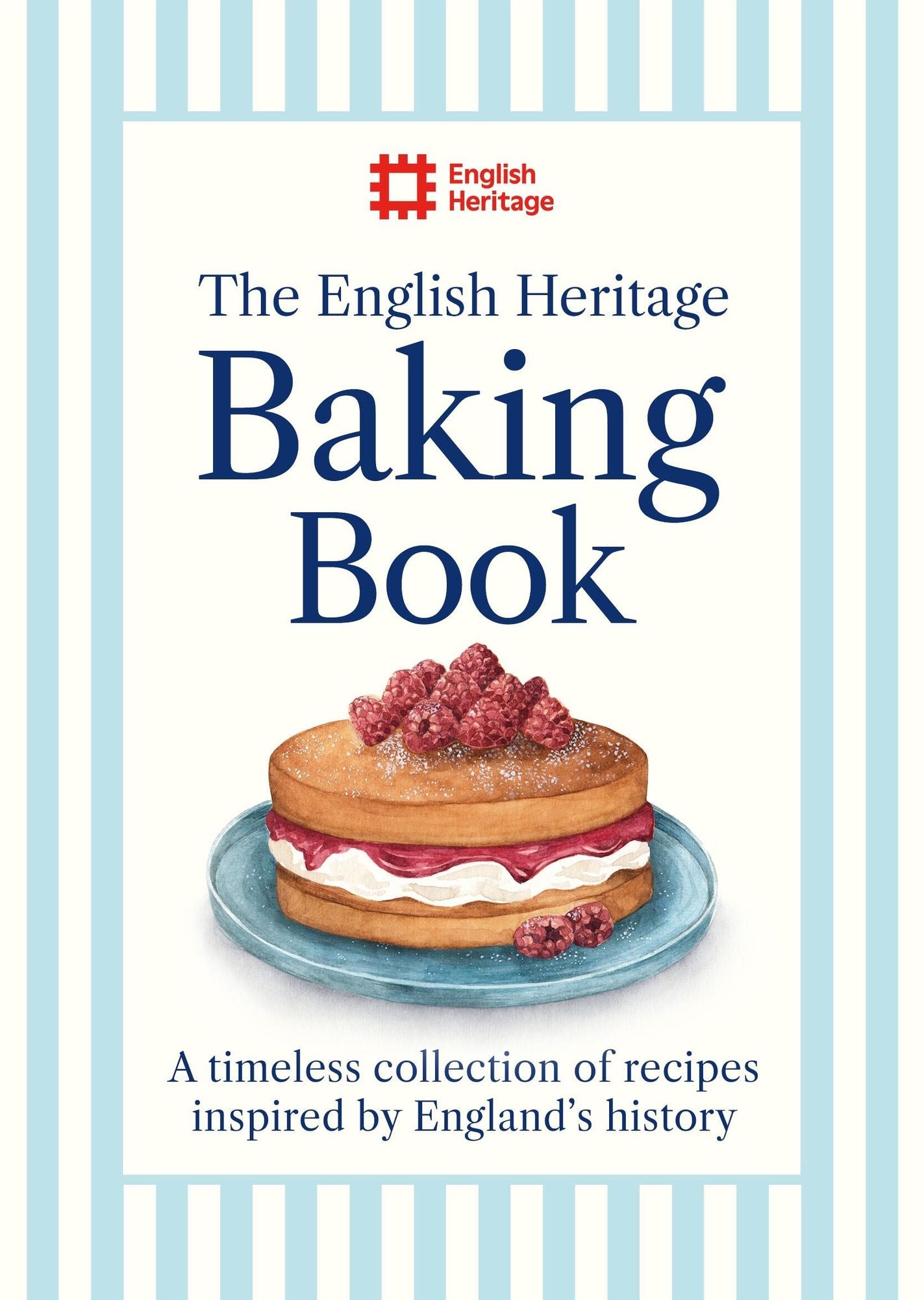 The English Heritage Baking Book: A timeless collection of classic recipes inspired by England's history