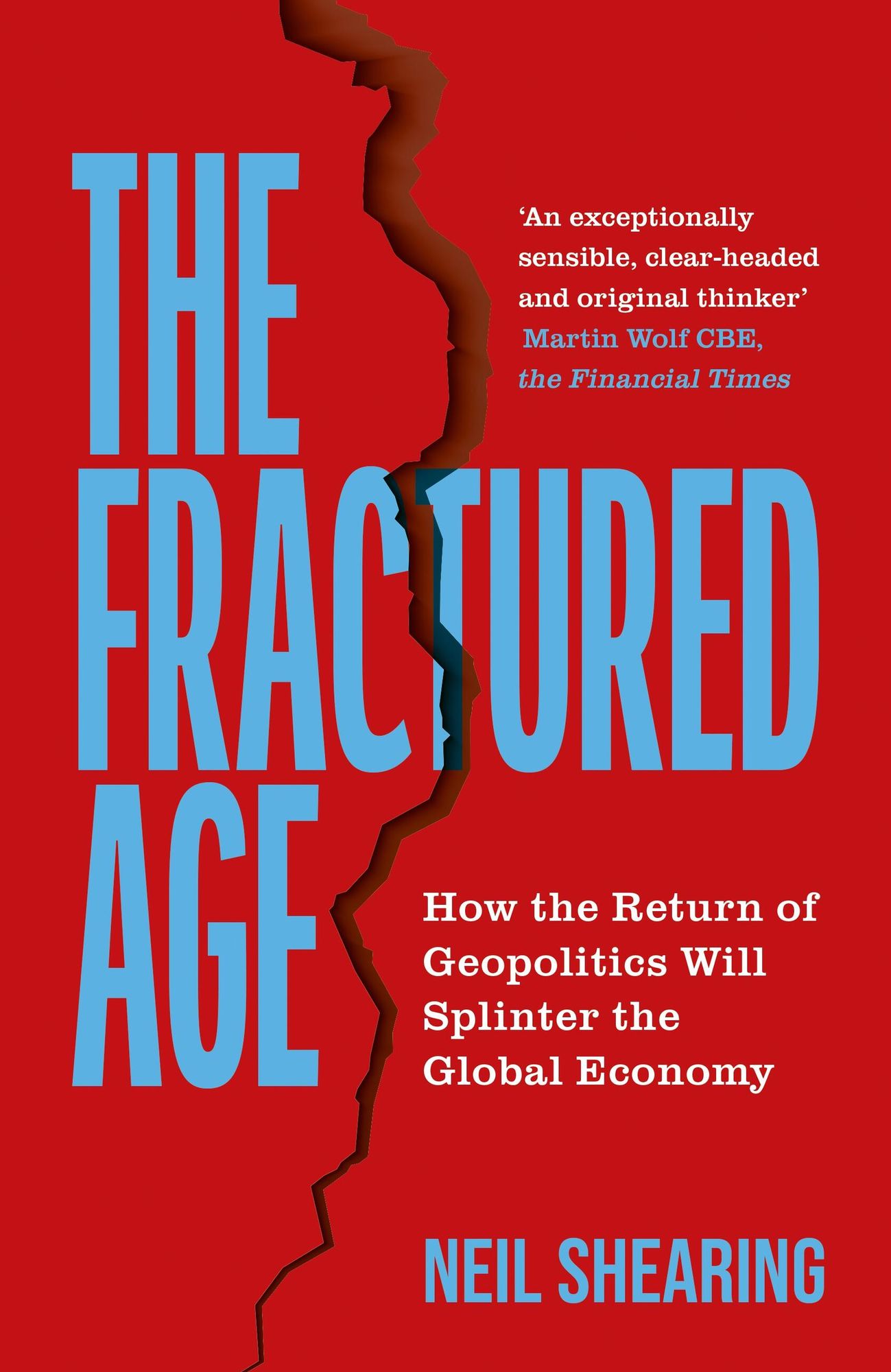 The Fractured Age: How the Return of Geopolitics Will Splinter the Global Economy