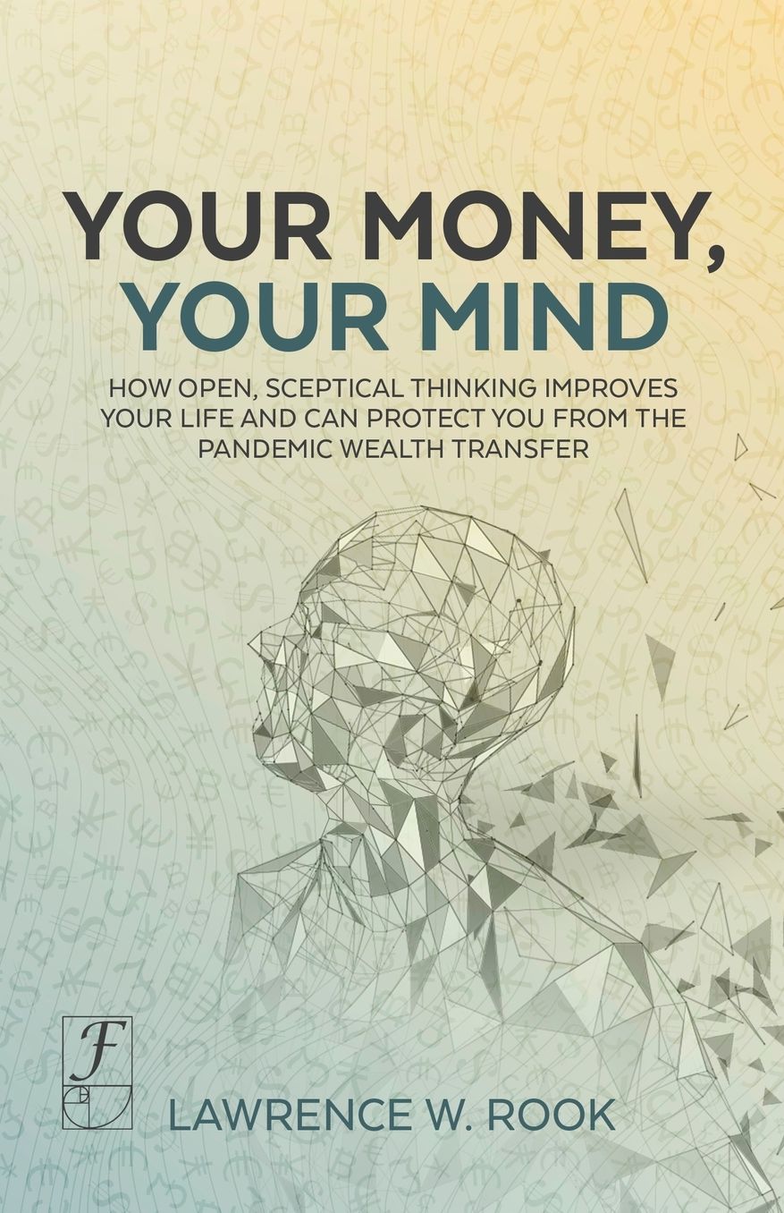 Your Money, Your Mind: How open, sceptical thinking improves your life and can protect you from the pandemic wealth transfer