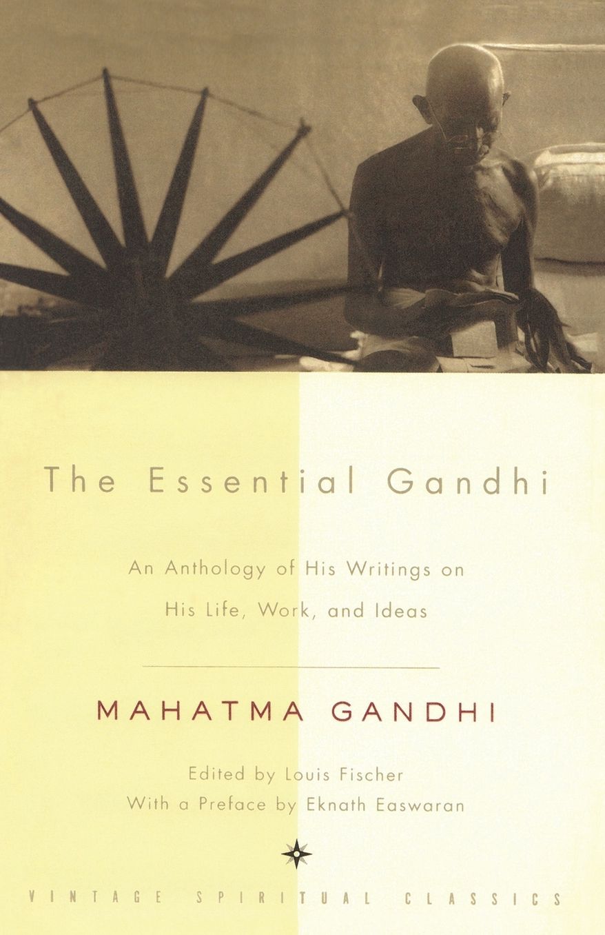 The Essential Gandhi: An Anthology of His Writings on His Life, Work, and Ideas