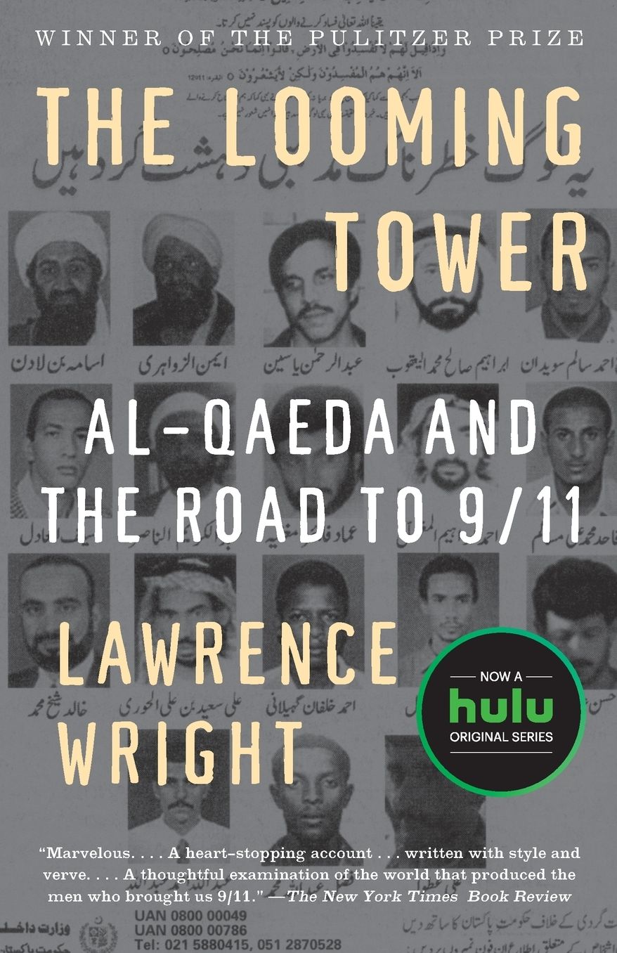 The Looming Tower: Al-Qaeda and the Road to 9/11 (Pulitzer Prize Winner)