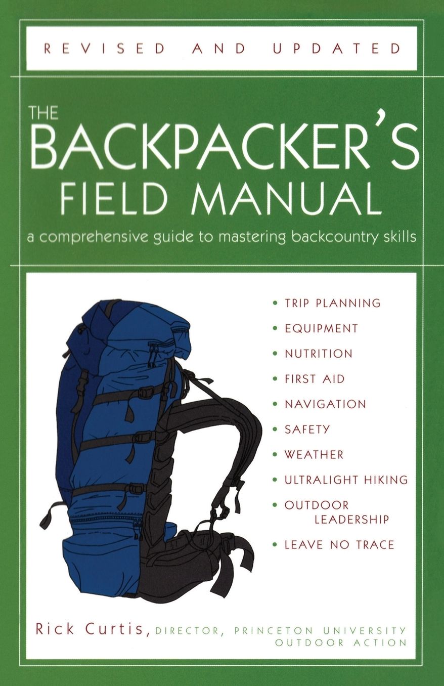 The Backpacker's Field Manual, Revised and Updated: A Comprehensive Guide to Mastering Backcountry Skills