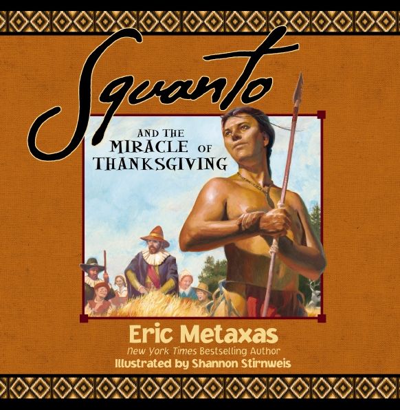 Squanto and the Miracle of Thanksgiving: A Harvest Story from Colonial America of How One Native American's Friendship Saved the Pilgrims