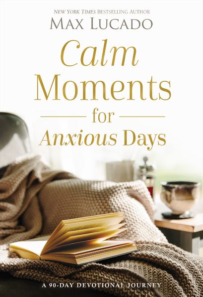 Calm Moments for Anxious Days: A 90-Day Devotional Journey (90 Daily Devotions, with Journal Prompts, to Promote Wellness and Peace and Decrease Worry and Stress)