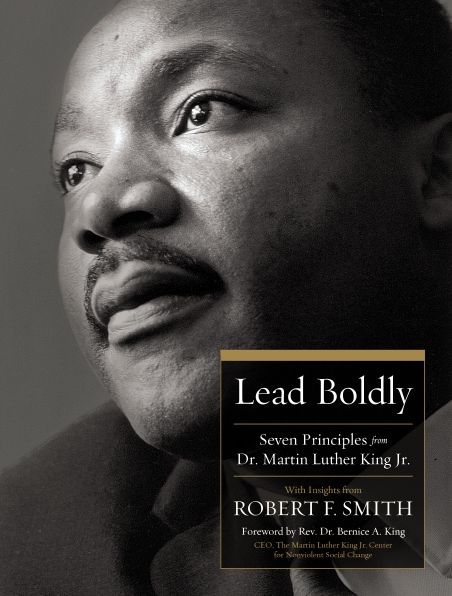 Lead Boldly: Seven Principles from Dr. Martin Luther King, Jr.