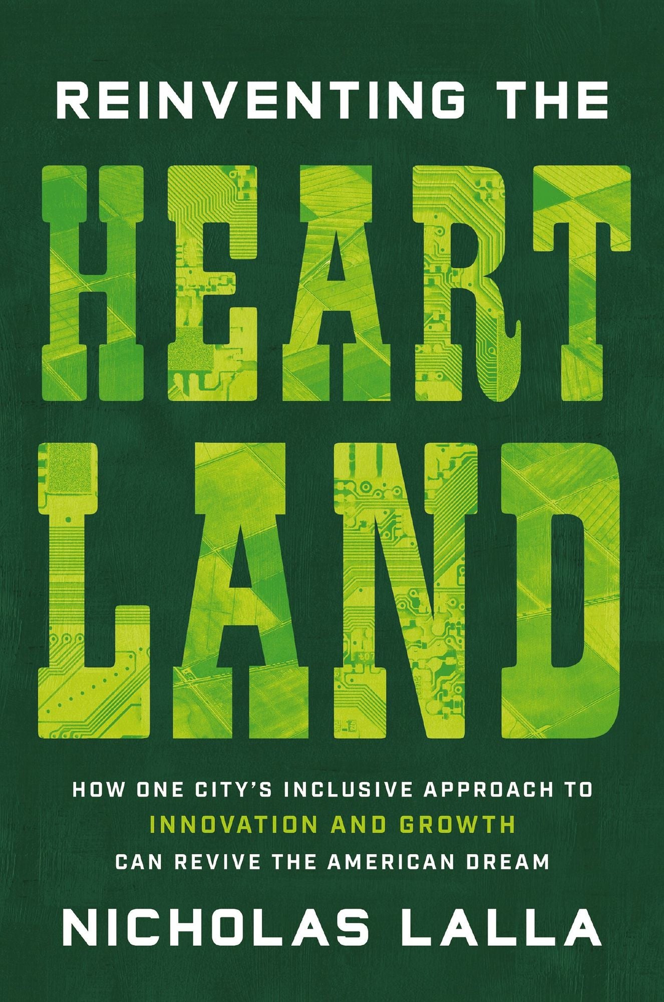 Reinventing the Heartland: How One City's Inclusive Approach to Innovation and Growth Can Revive the American Dream