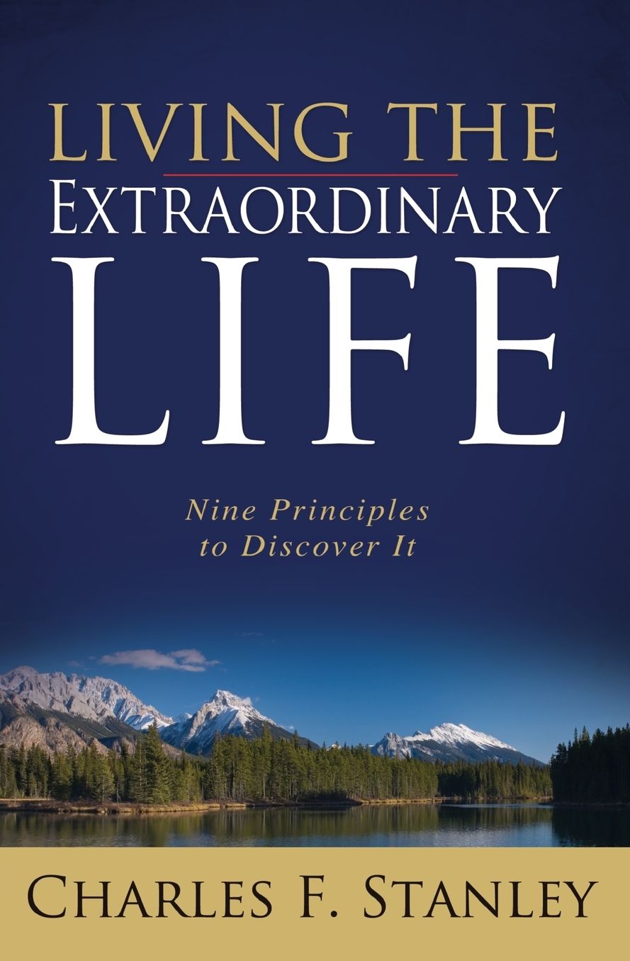 Living the Extraordinary Life: Nine Principles to Discover It