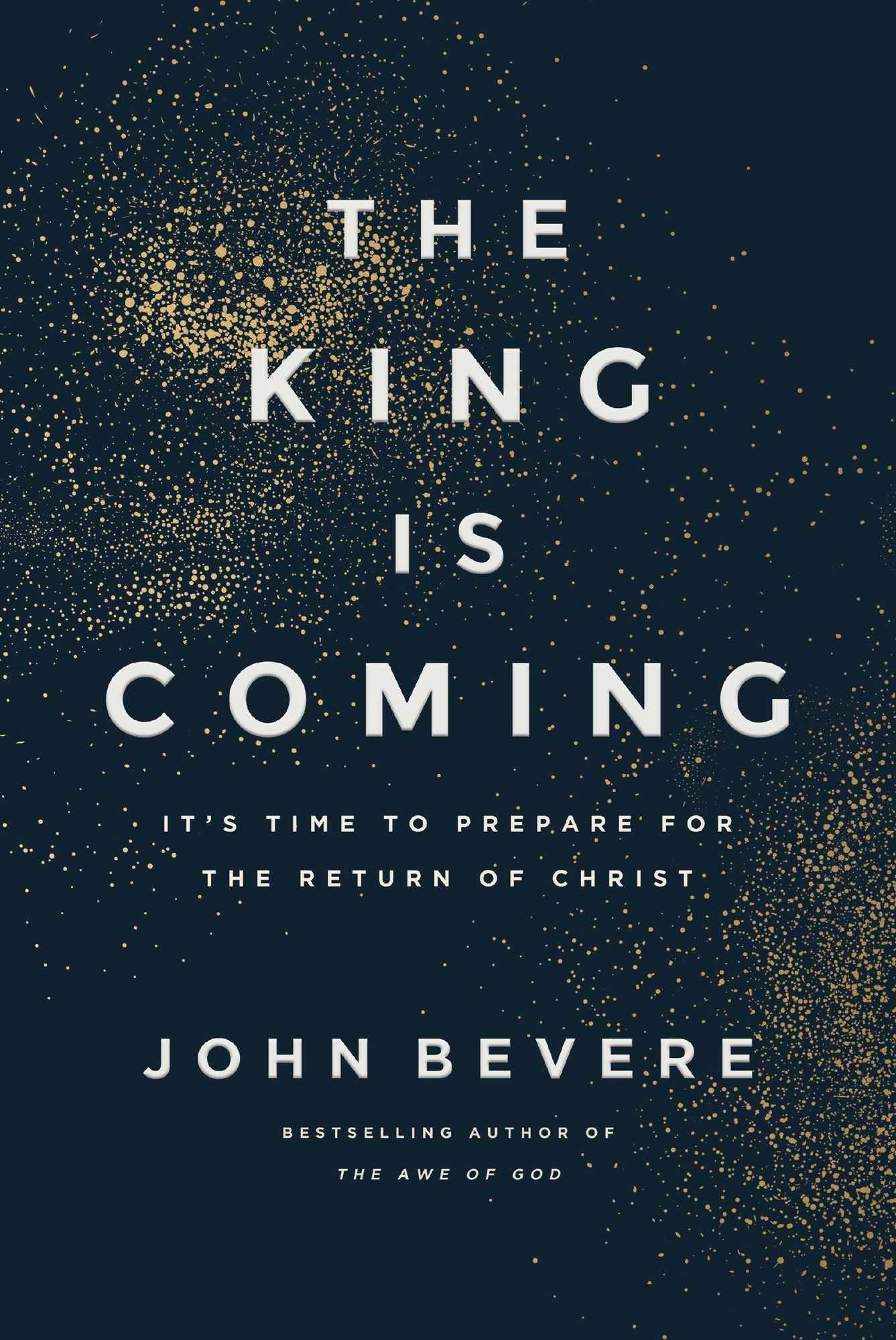 The King Is Coming: It's Time to Prepare for the Return of Christ