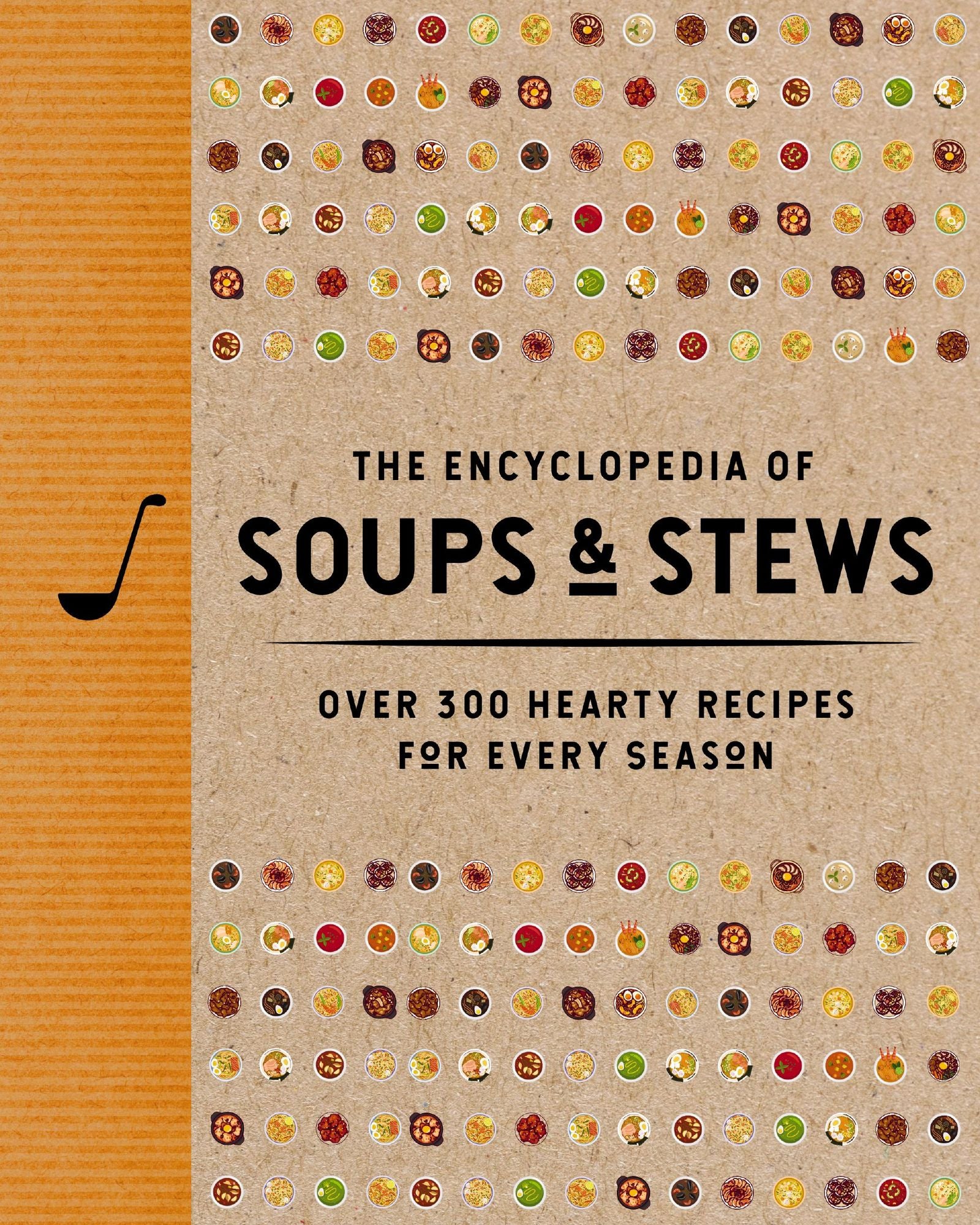 The Encyclopedia of Soups and Stews: Over 300 Hearty Recipes for Every Season