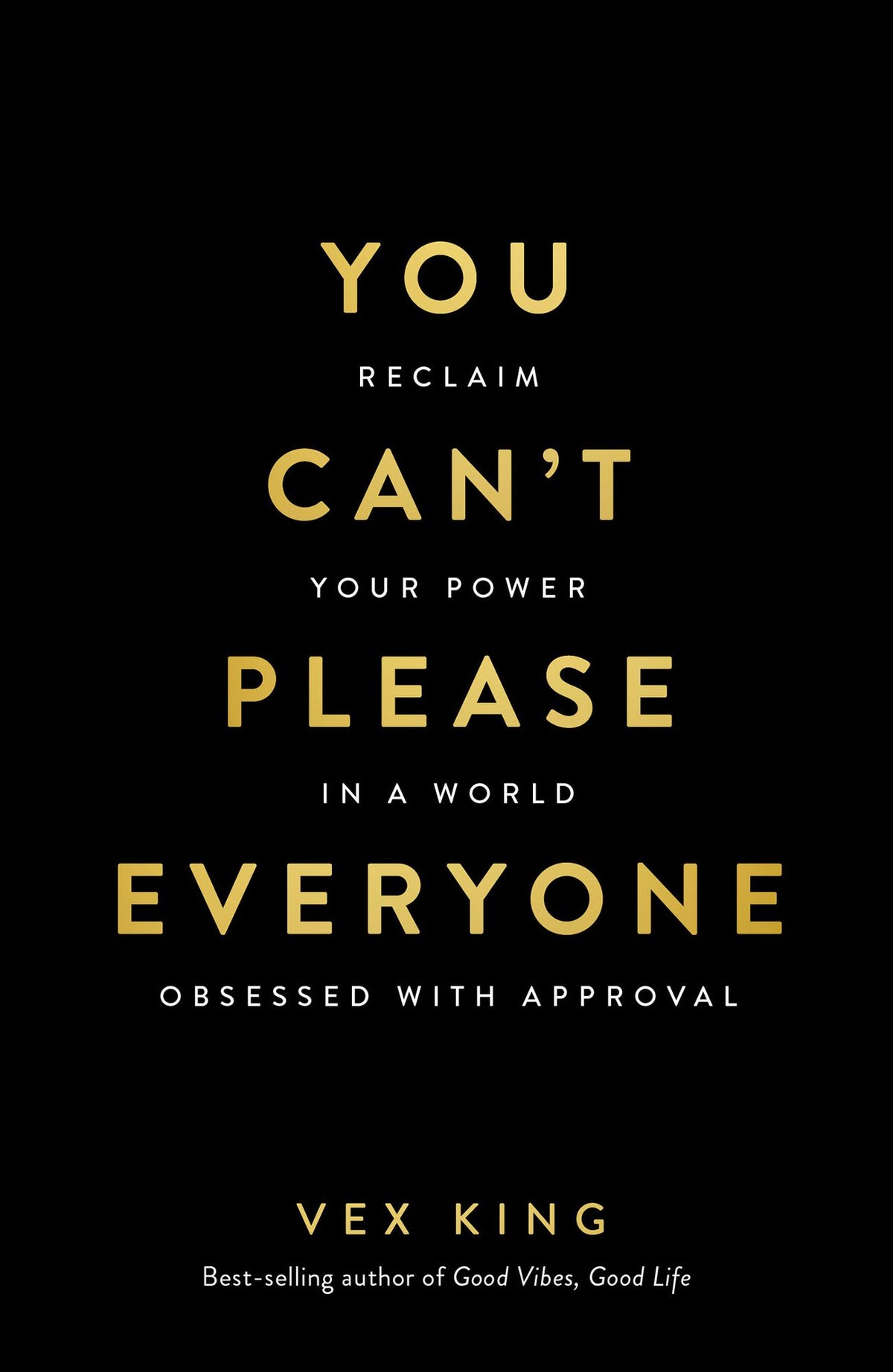 You Can't Please Everyone: The powerful new book from the #1 Sunday Times bestselling author of Good Vibes, Good Life: Reclaim Your Power in a World Obsessed with Approval