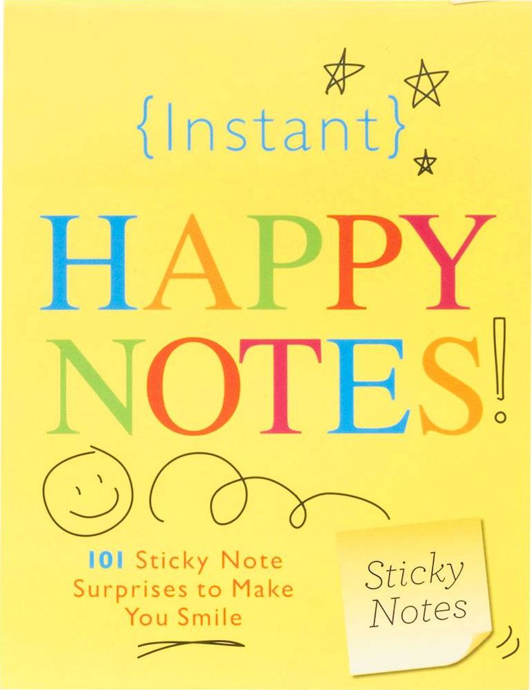 Instant Happy Notes: 101 Sticky Note Surprises to Make Anyone Smile