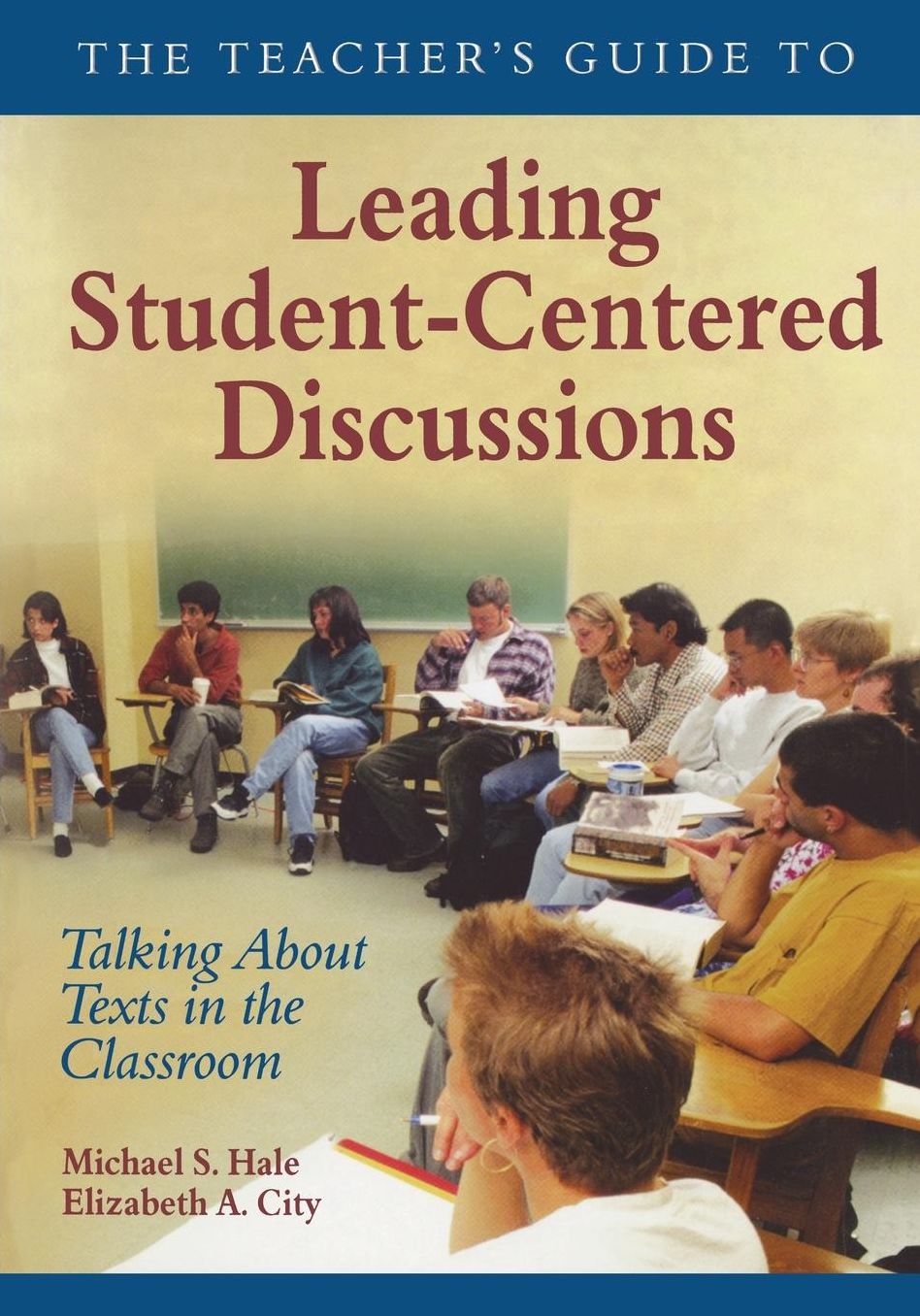 The Teacher's Guide to Leading Student-Centered Discussions: Talking About Texts in the Classroom