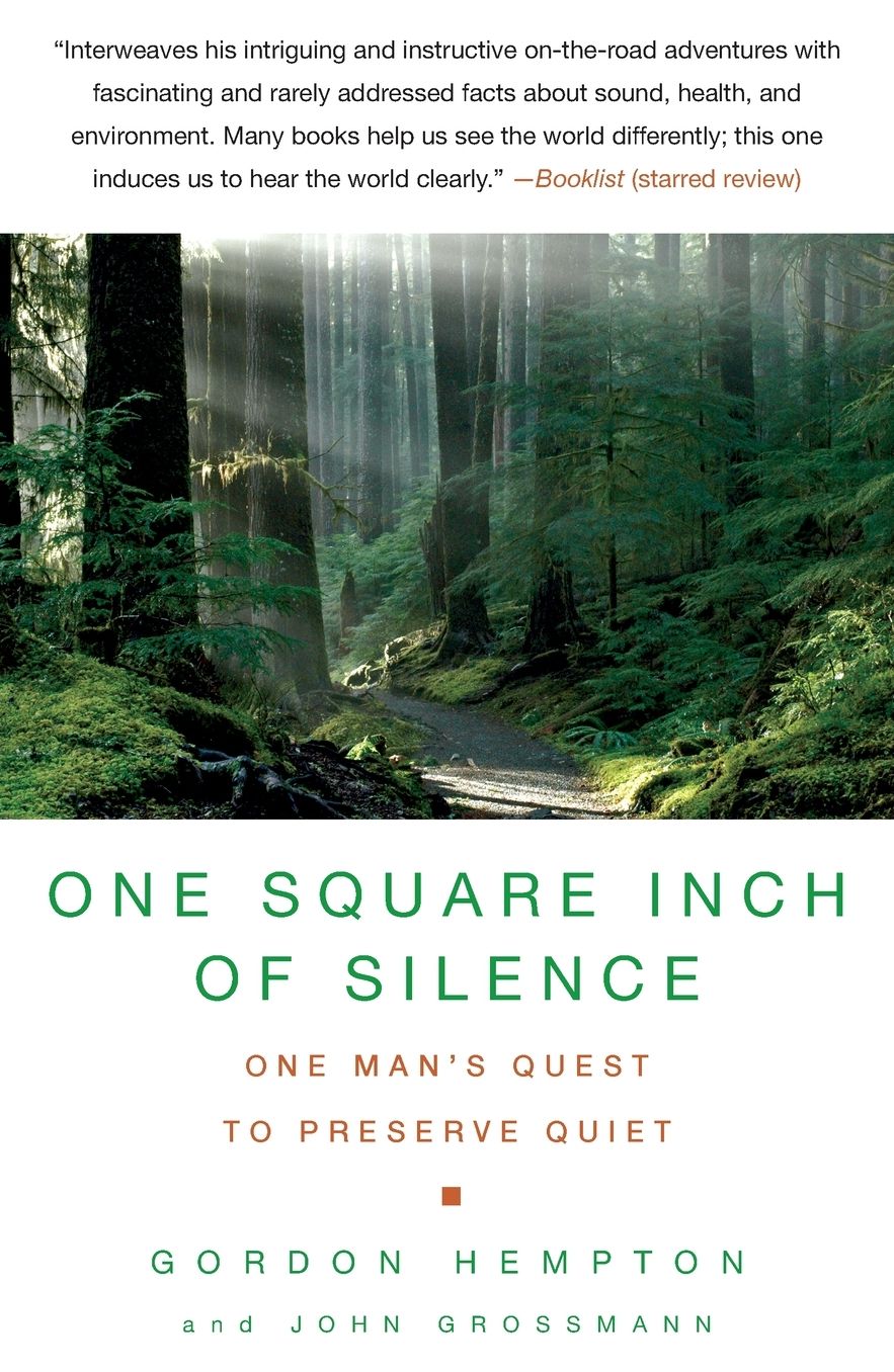 One Square Inch of Silence: One Man's Quest to Preserve Quiet