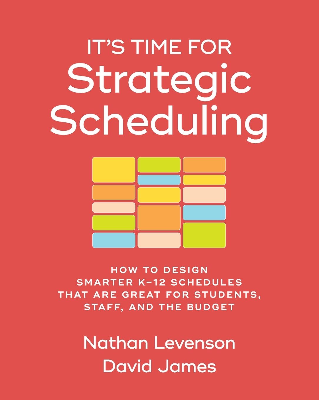 It's Time for Strategic Scheduling: How to Design Smarter K&ndash;12 Schedules That Are Great for Students, Staff, and the Budget