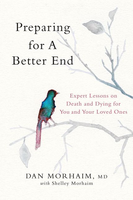 Preparing for a Better End: Expert Lessons on Death and Dying for You and Your Loved Ones