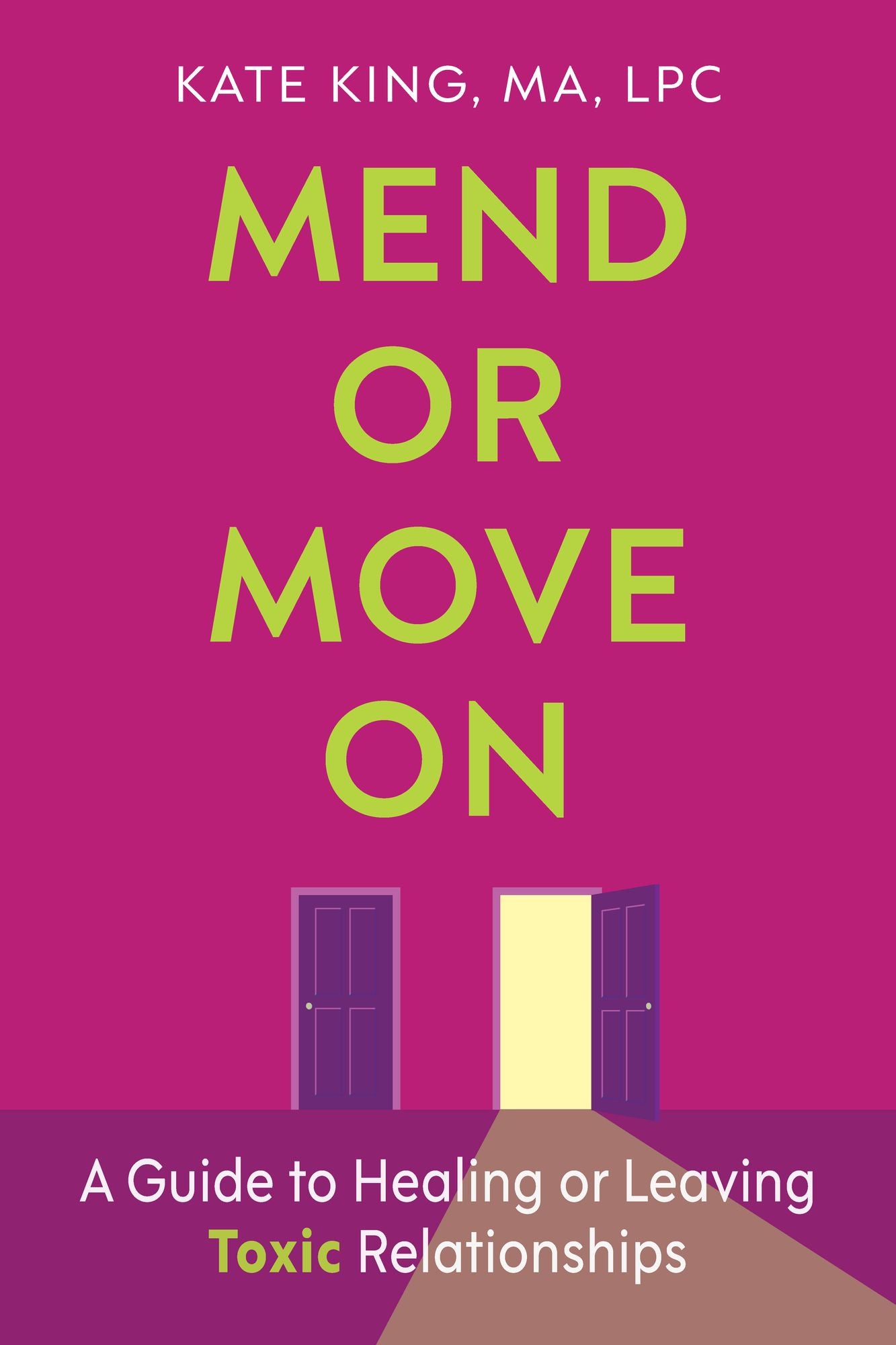 Mend or Move On: A Guide to Healing or Leaving Toxic Relationships