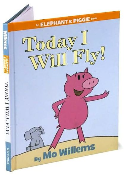 Today I Will Fly! (Elephant and Piggie Series)