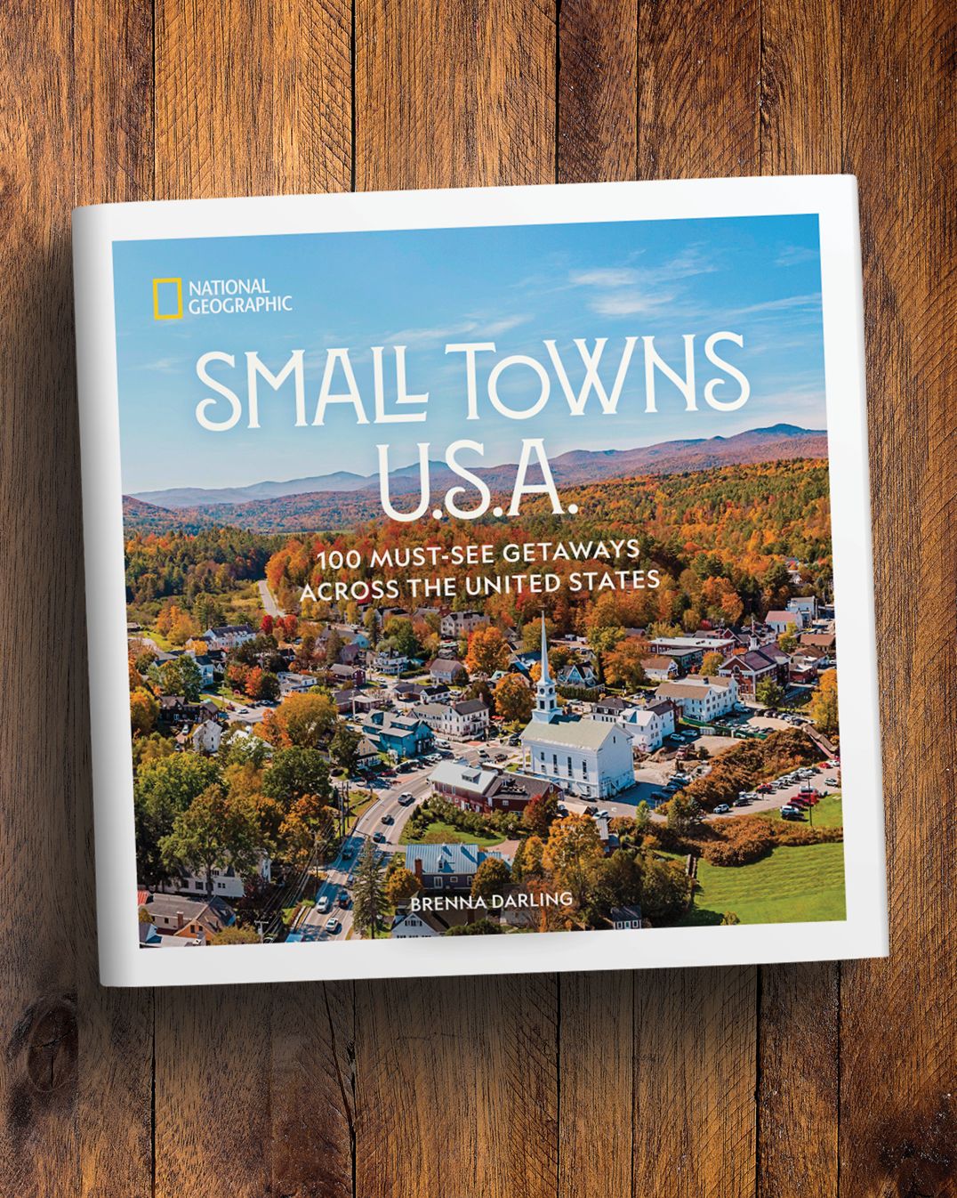 Small Towns U.S.A.: 100 Must-See Getaways Across the United States