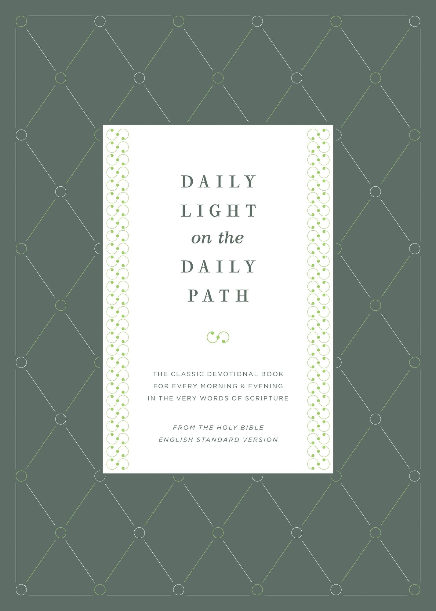 Daily Light on the Daily Path: The Classic Devotional Book For Every Morning and Evening in the Very Words of Scripture (From the Holy Bible, English Standard Version / Redesign)