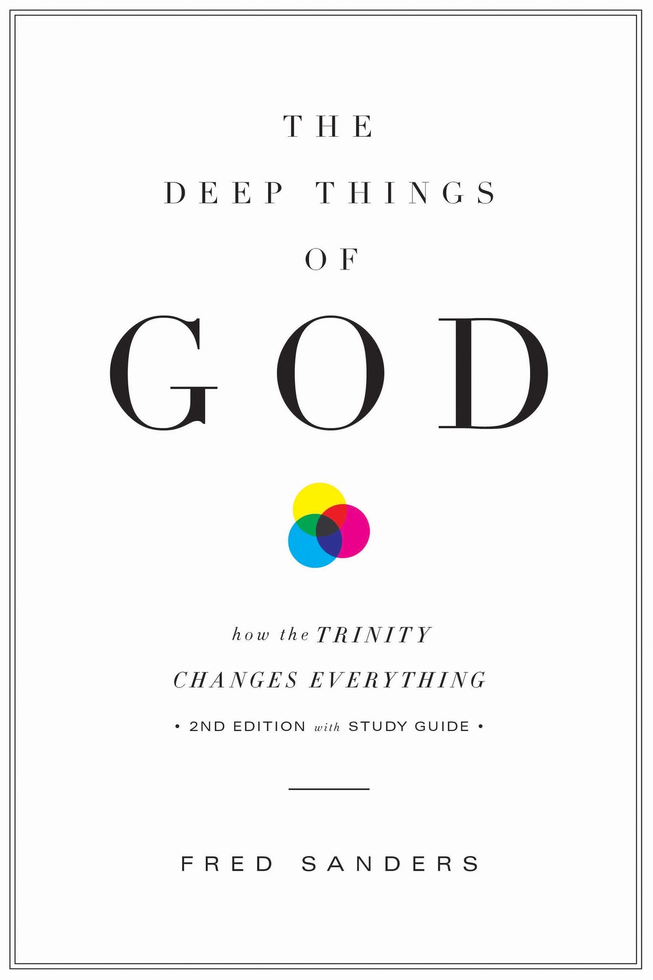 The Deep Things of God: How the Trinity Changes Everything (Second Edition)