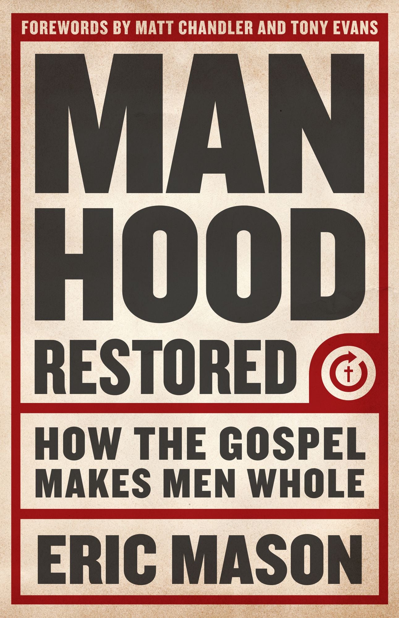 Manhood Restored: How the Gospel Makes Men Whole