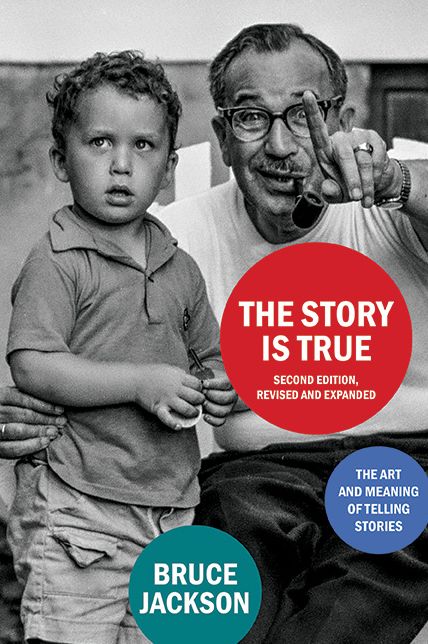 The Story Is True, Second Edition: The Art and Meaning of Telling Stories
