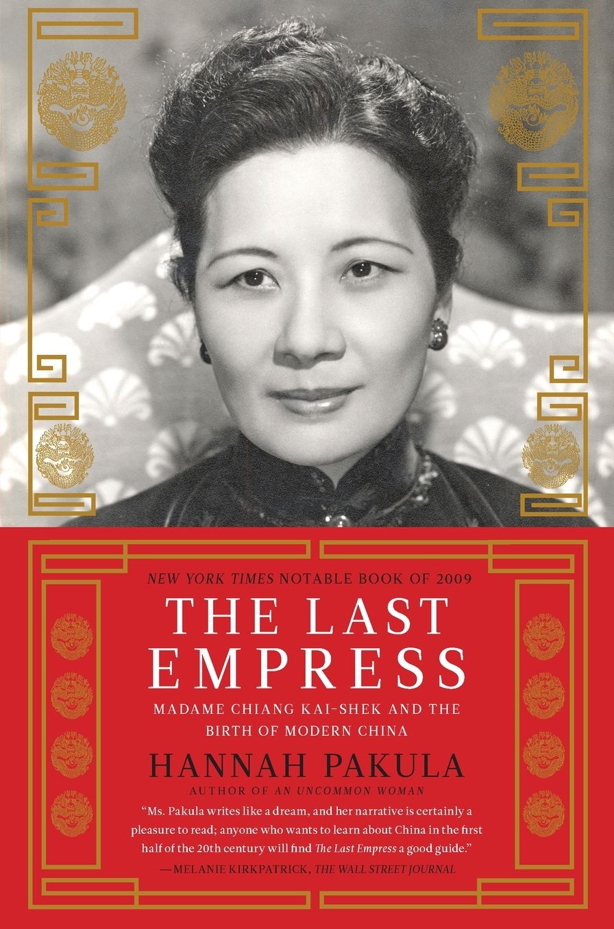 The Last Empress: Madame Chiang Kai-shek and the Birth of Modern China