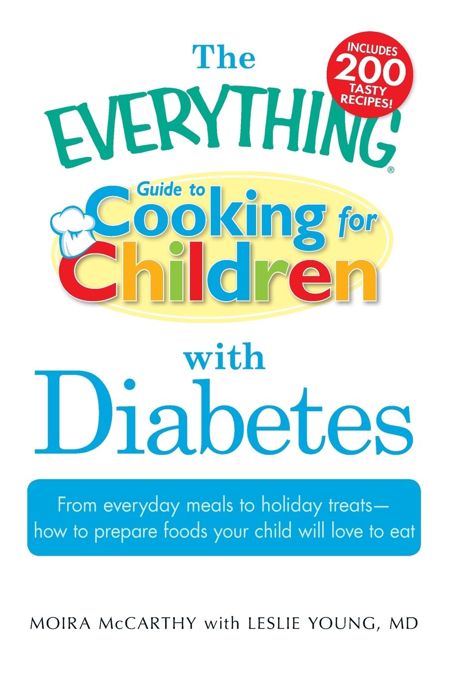 The Everything Guide to Cooking for Children with Diabetes: From Everyday Meals to Holiday Treats