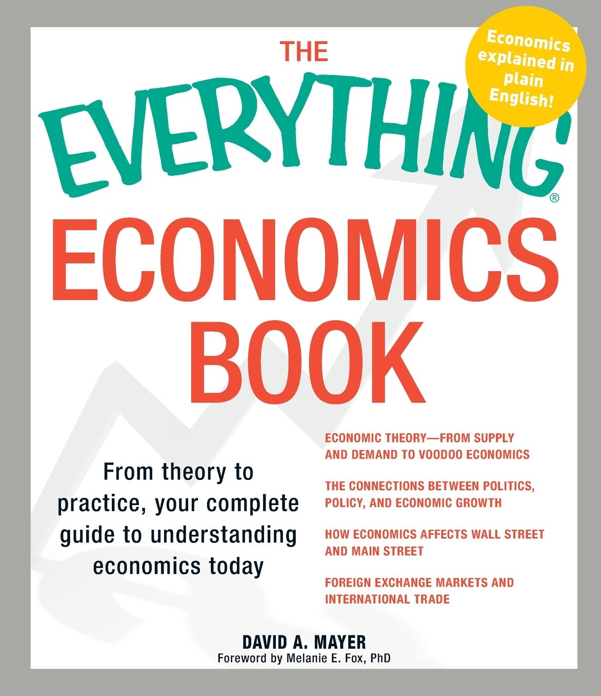 The Everything Economics Book: From theory to practice, your complete guide to understanding economics today