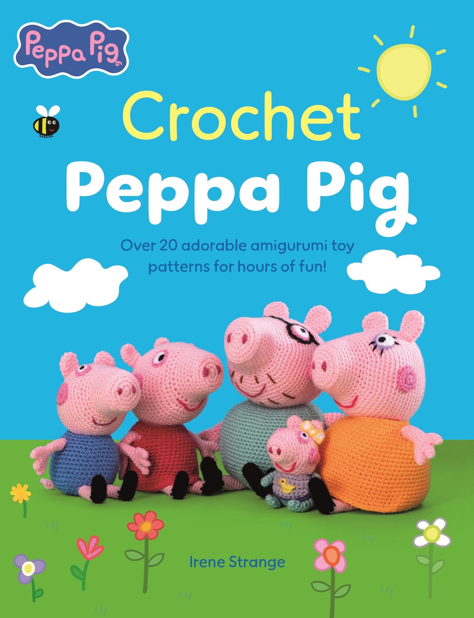 Crochet Peppa Pig: Over 20 adorable amigurumi toy patterns for hours of fun!
