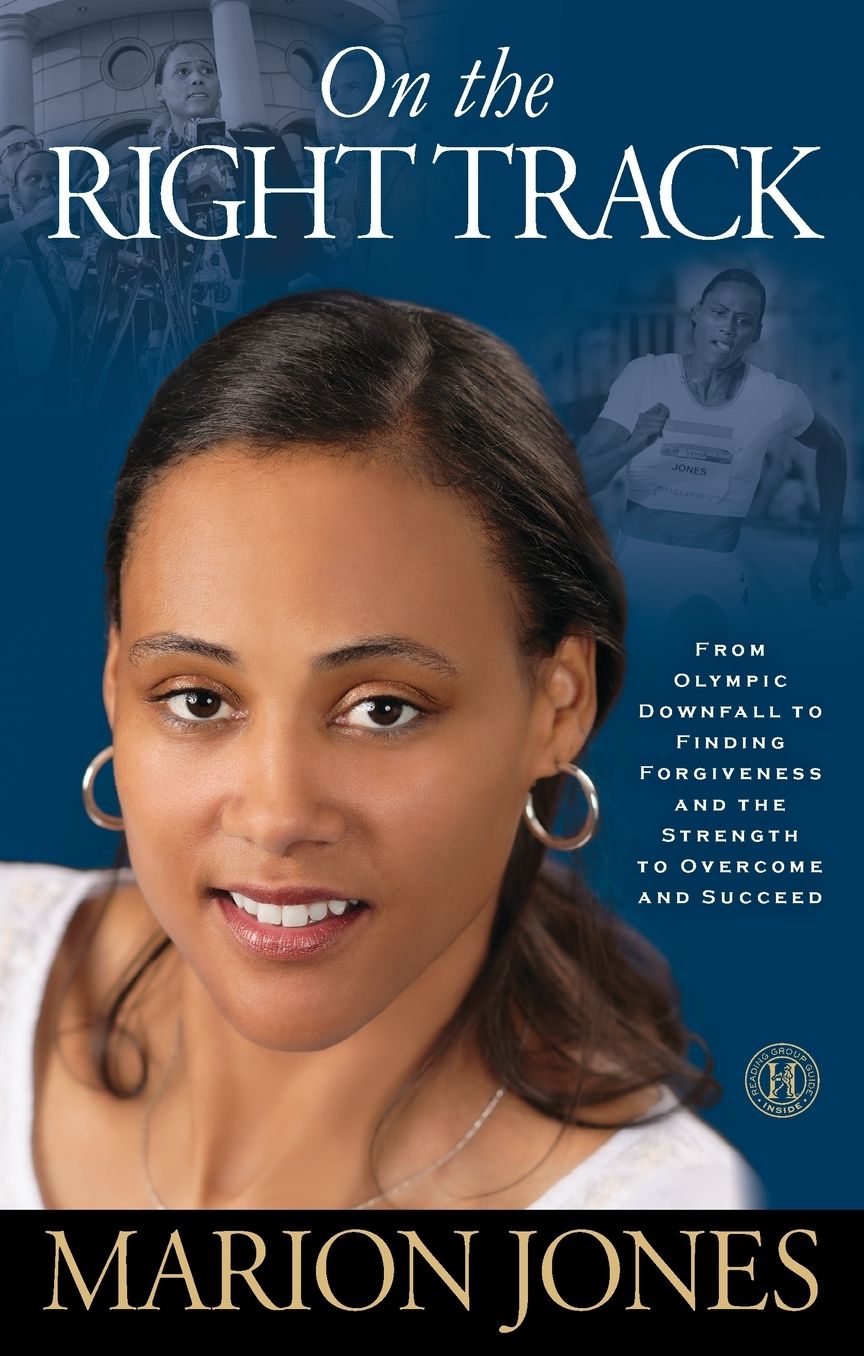 On the Right Track: From Olympic Downfall to Finding Forgiveness and the Strength to Overcome and Succeed