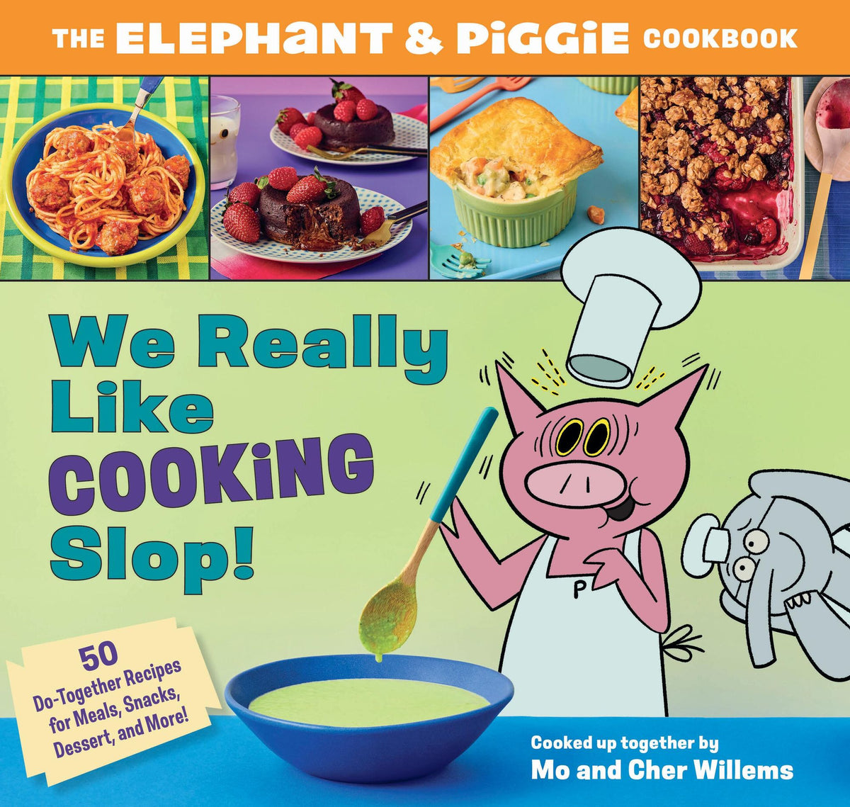 We Really Like Cooking Slop!: The Elephant & Piggie Cookbook