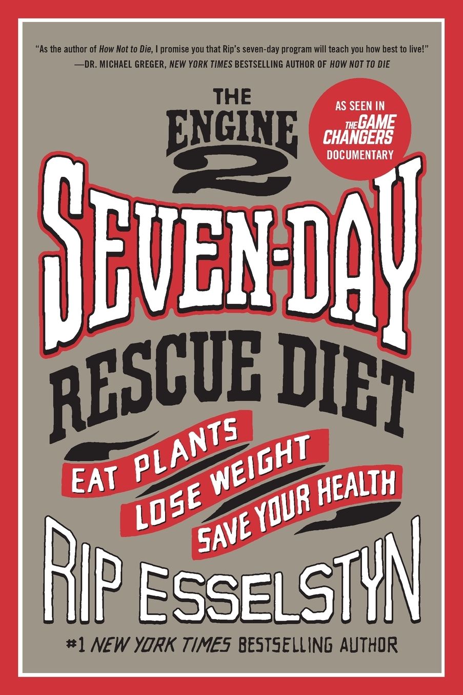 The Engine 2 Seven-Day Rescue Diet: Eat Plants, Lose Weight, Save Your Health