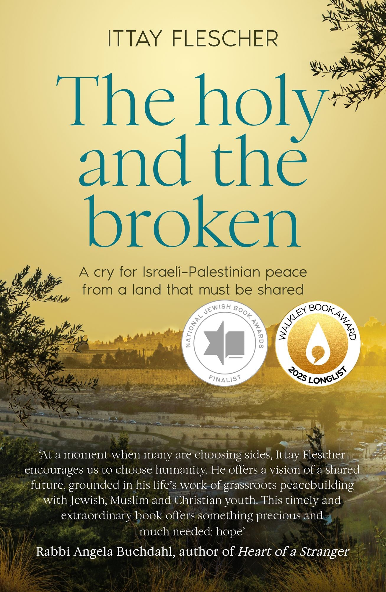 The Holy and the Broken: A cry for Israeli-Palestinian peace from a land that must be shared, finalist in the 75th US National Jewish Book Awards
