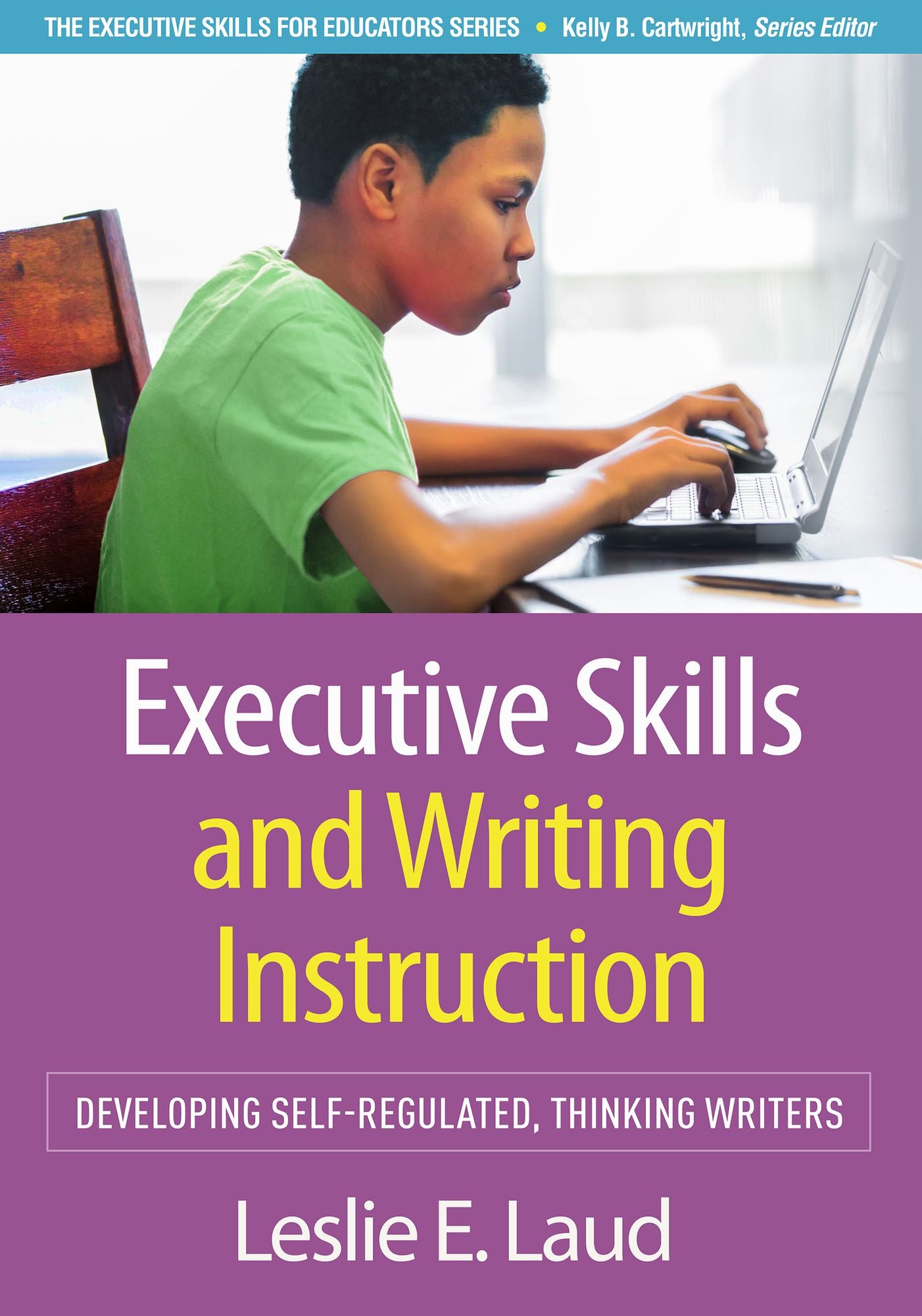 Executive Skills and Writing Instruction: Developing Self-Regulated, Thinking Writers