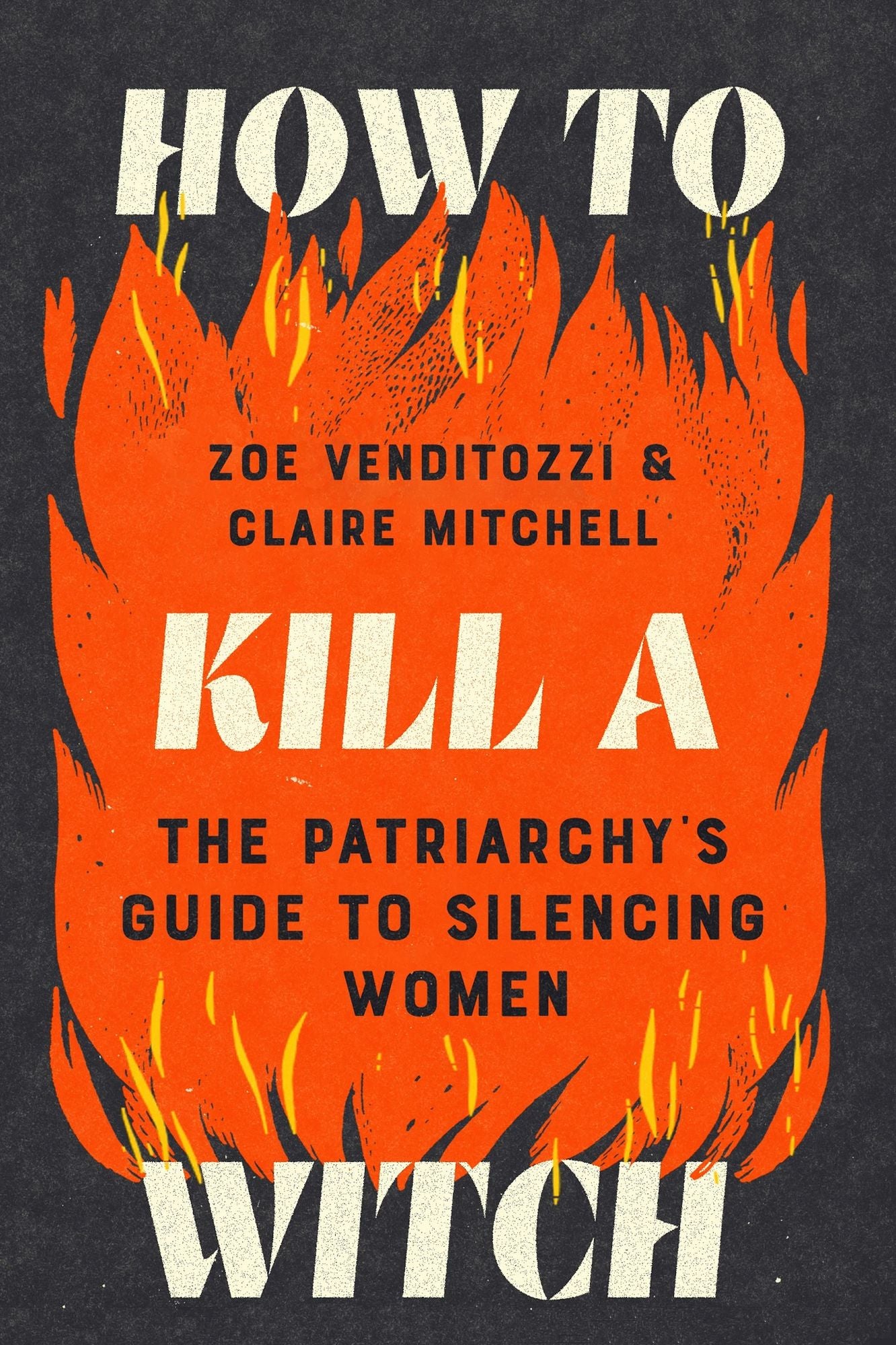 How to Kill a Witch: The Patriarchy's Guide to Silencing Women