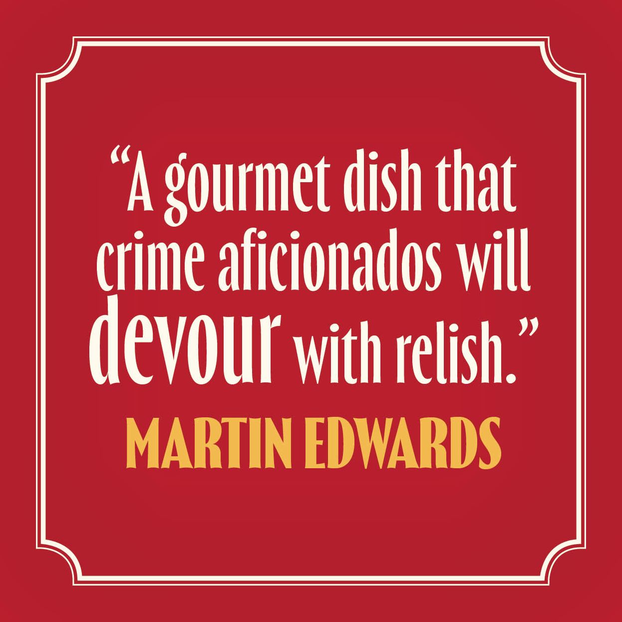 Seven Reasons to Murder Your Dinner Guests: A Novel