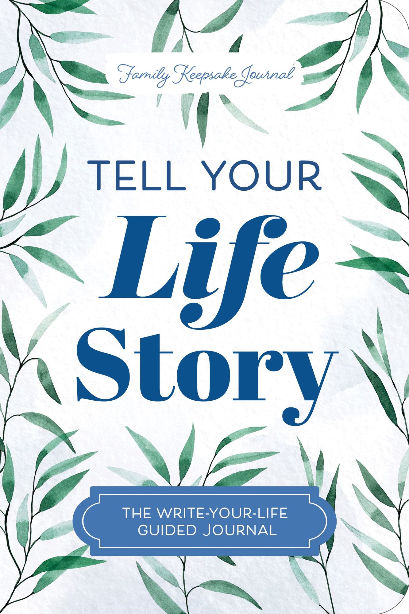 Tell Your Life Story: The Write-Your-Life Guided Journal