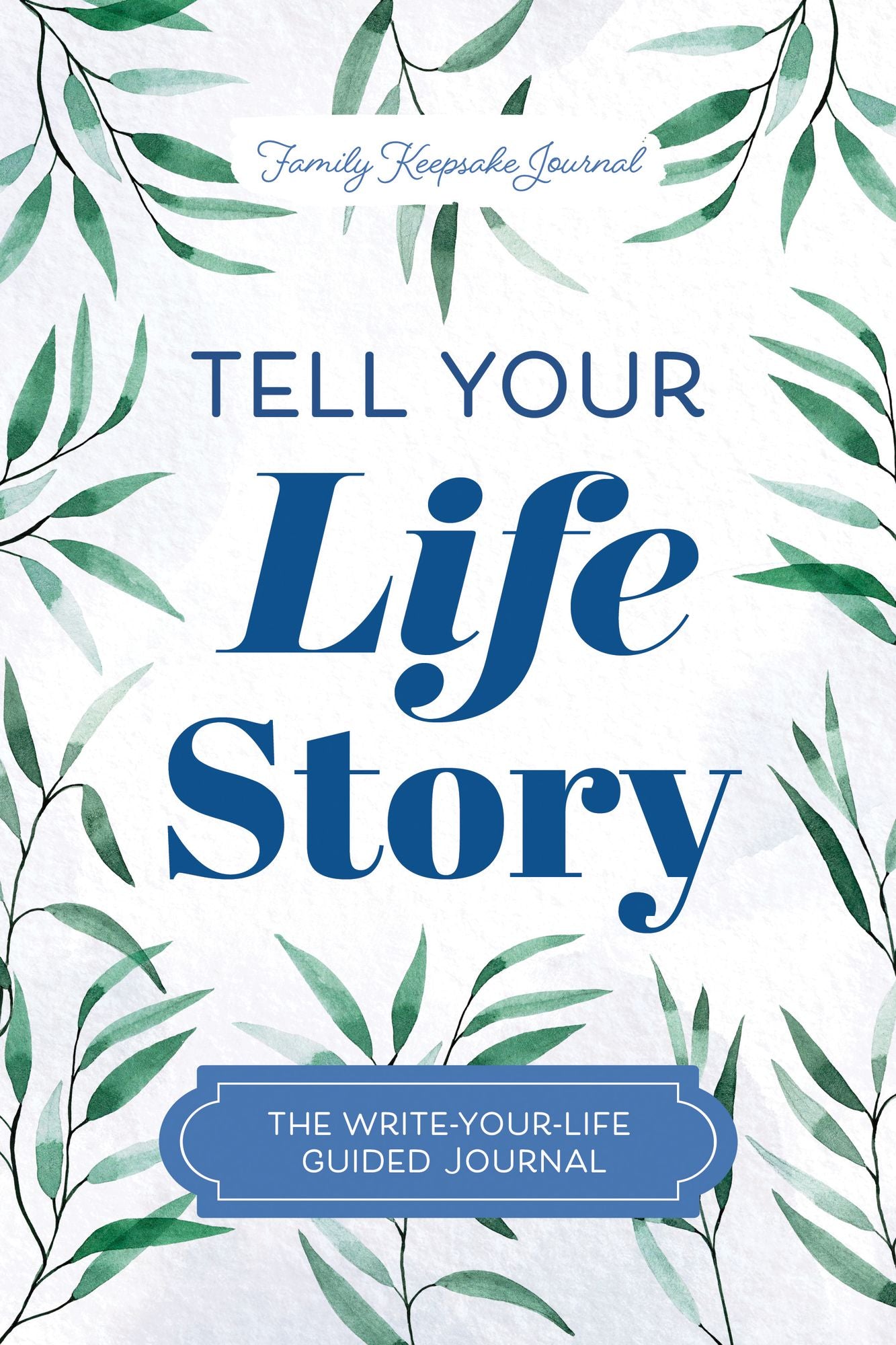 Tell Your Life Story: The Write-Your-Life Guided Journal