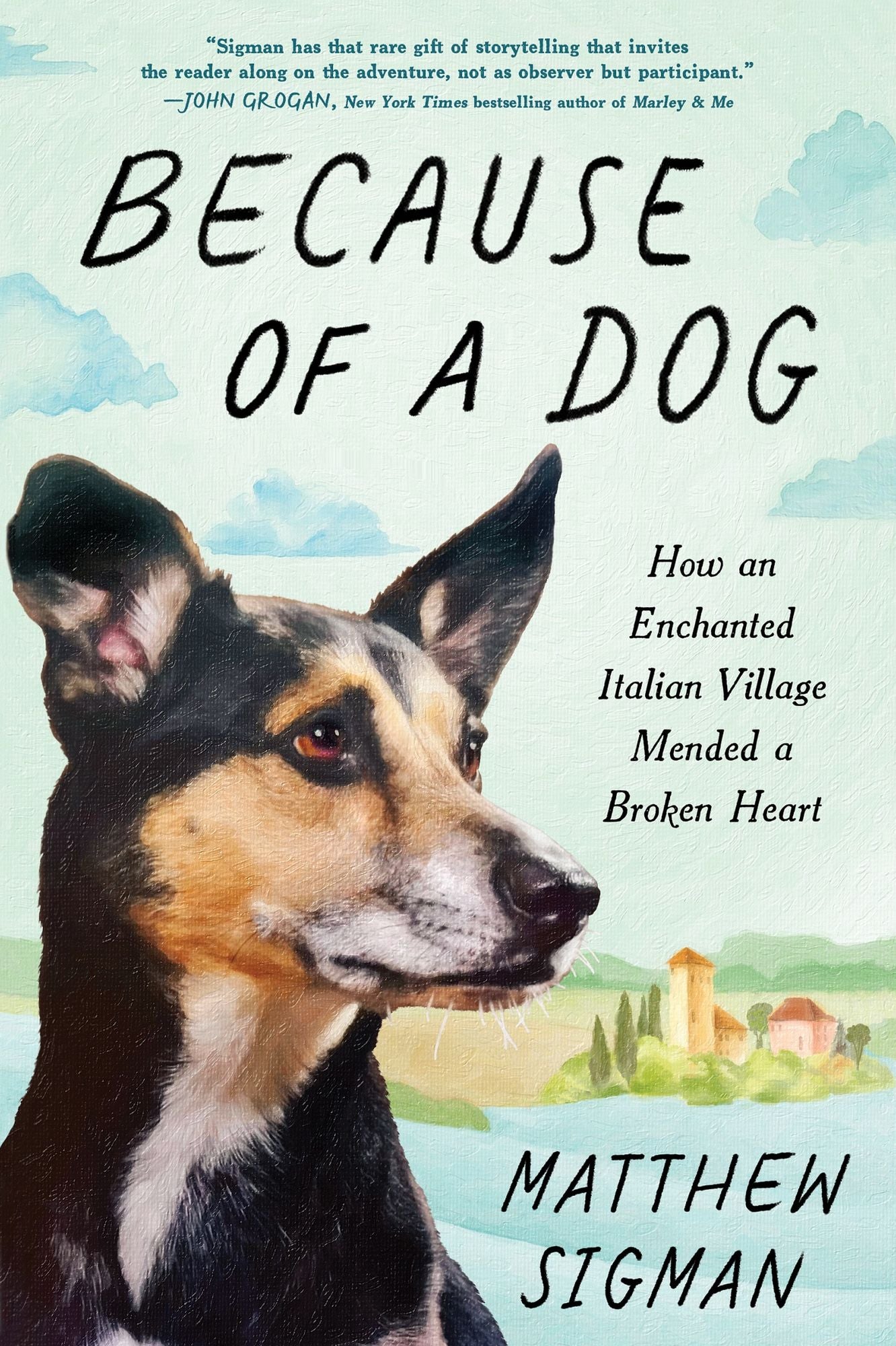 Because of a Dog: How an Enchanted Italian Village Mended a Broken Heart
