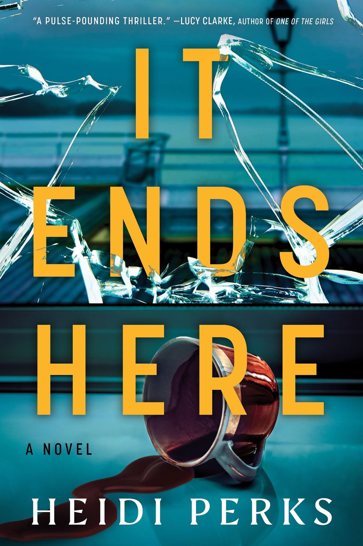 It Ends Here: A Novel