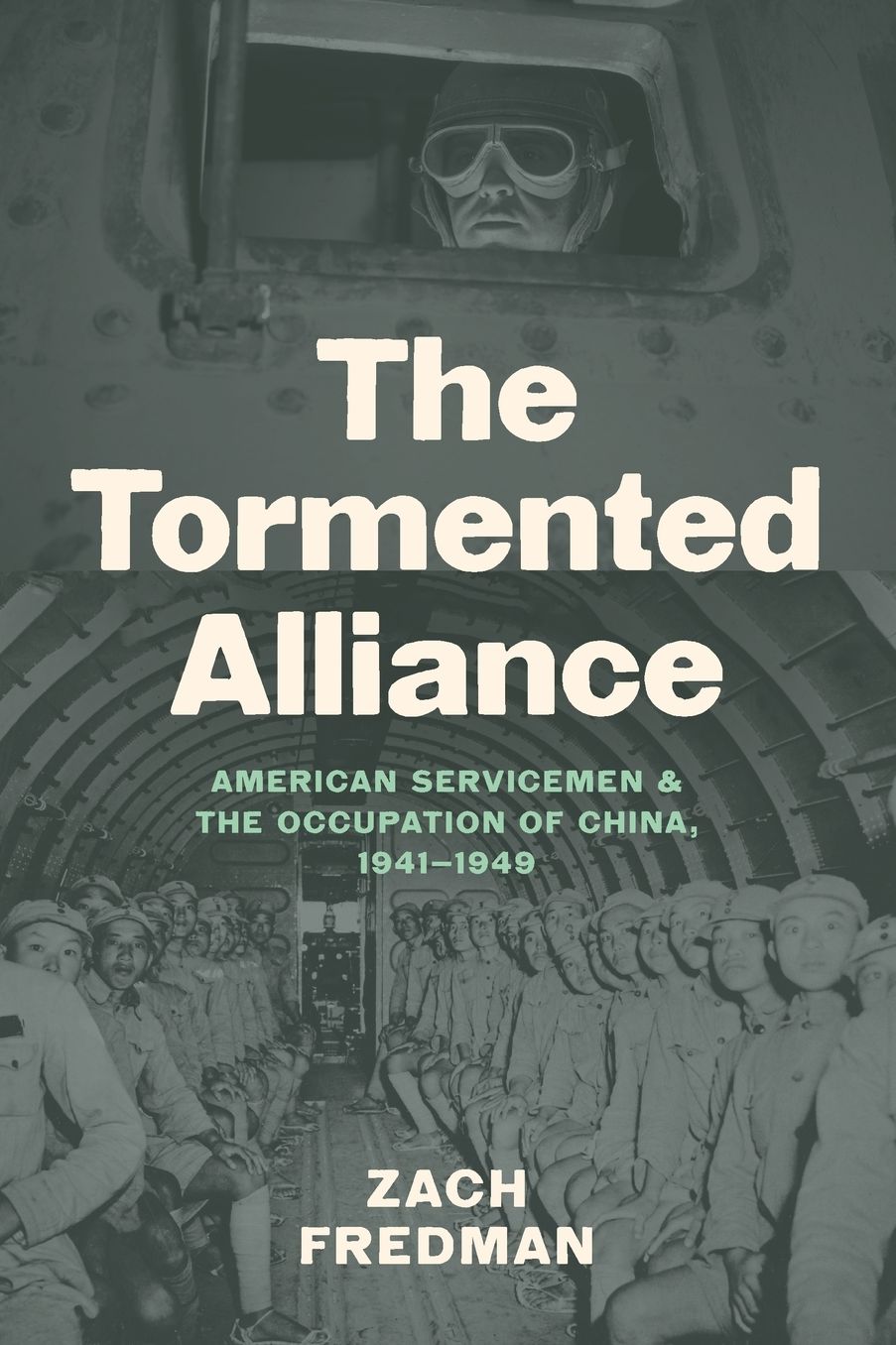 The Tormented Alliance: American Servicemen and the Occupation of China, 1941-1949