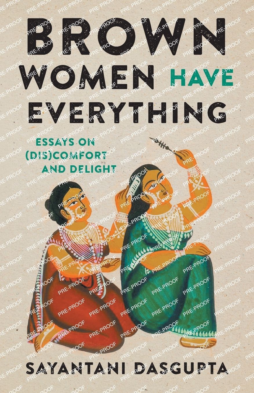 Brown Women Have Everything: Essays on (Dis)comfort and Delight