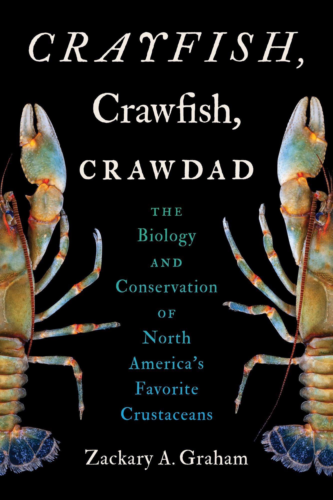 Crayfish, Crawfish, Crawdad: The Biology and Conservation of North America's Favorite Crustaceans