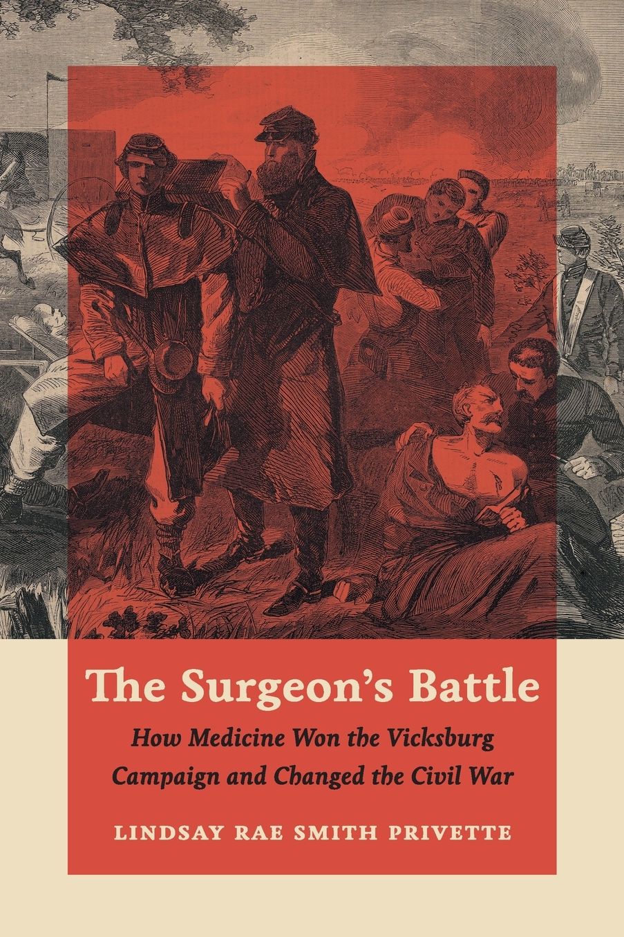 The Surgeon's Battle: How Medicine Won the Vicksburg Campaign and Changed the Civil War