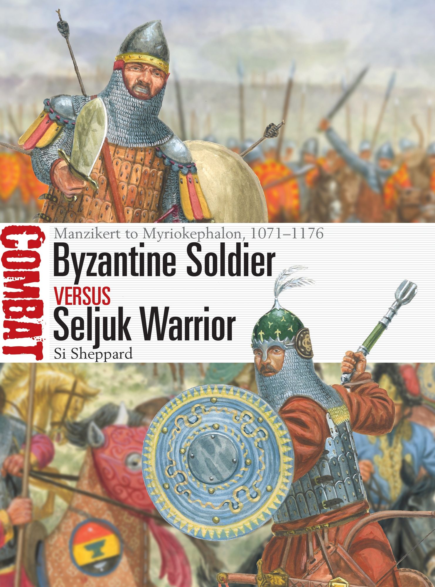 Byzantine Soldier vs Seljuk Warrior: Manzikert to Myriokephalon, 1071-1176