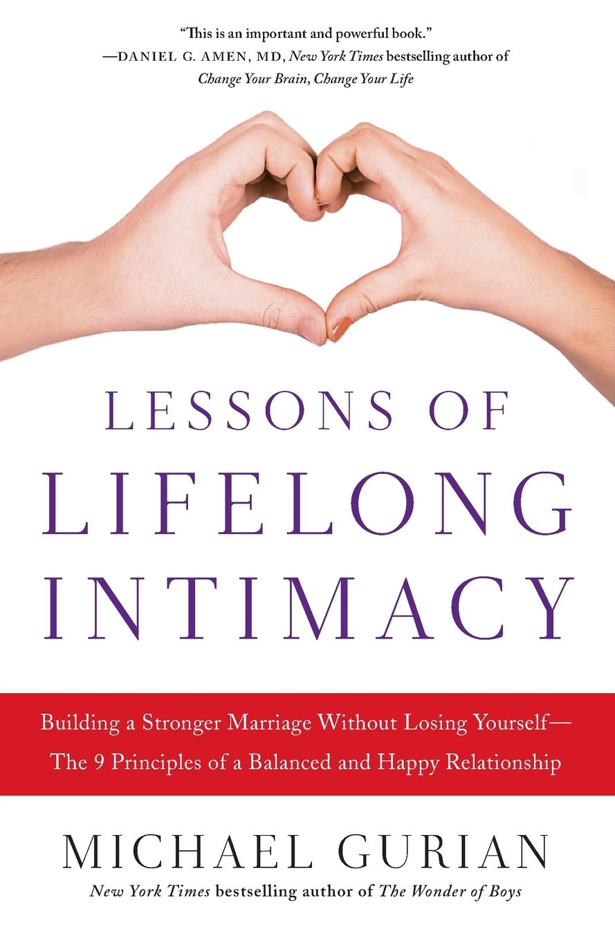 Lessons of Lifelong Intimacy: Building a Stronger Marriage Without Losing Yourself-The 9 Principles of a Balanced and Happy Relationship